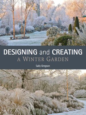 cover image of Designing and Creating a Winter Garden